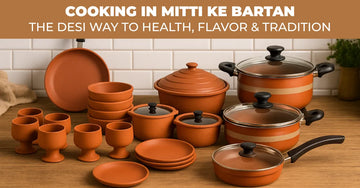 Cooking in Mitti Ke Bartan: The Desi Way to Health, Flavor & Tradition